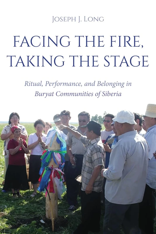 Facing the Fire, Taking the Stage: Ritual, Performance, and Belonging in Buryat Communities of Siberia - Image 1