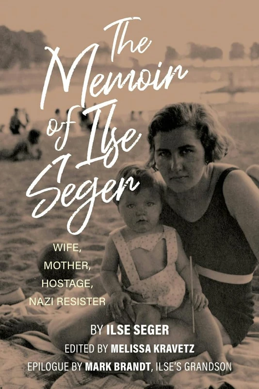 The Memoir of Ilse Seger: Wife, Mother, Hostage, Nazi Resister - Image 1