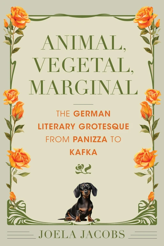 Animal, Vegetal, Marginal: The German Literary Grotesque from Panizza to Kafka (German Jewish Cultures) - Image 1