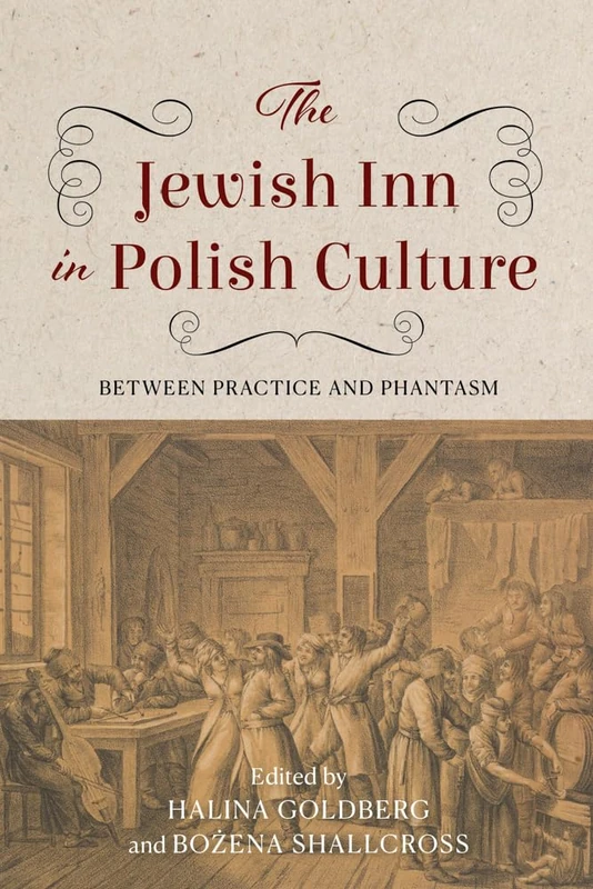 The Jewish Inn in Polish Culture: Between Practice and Phantasm (Jews of Eastern Europe)