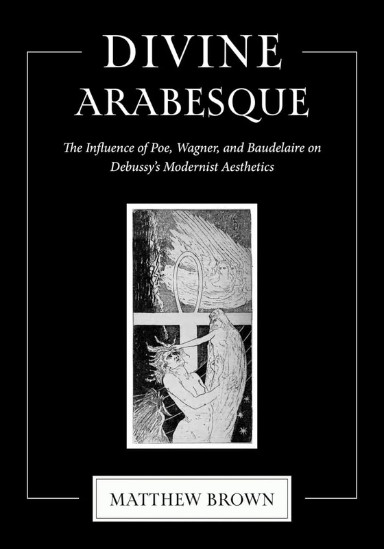 Divine Arabesque: The Influence of Poe, Wagner, and Baudelaire on Debussy's Modernist Aesthetics - Image 1