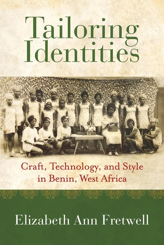 Tailoring Identities: Craft, Technology, and Style in Benin