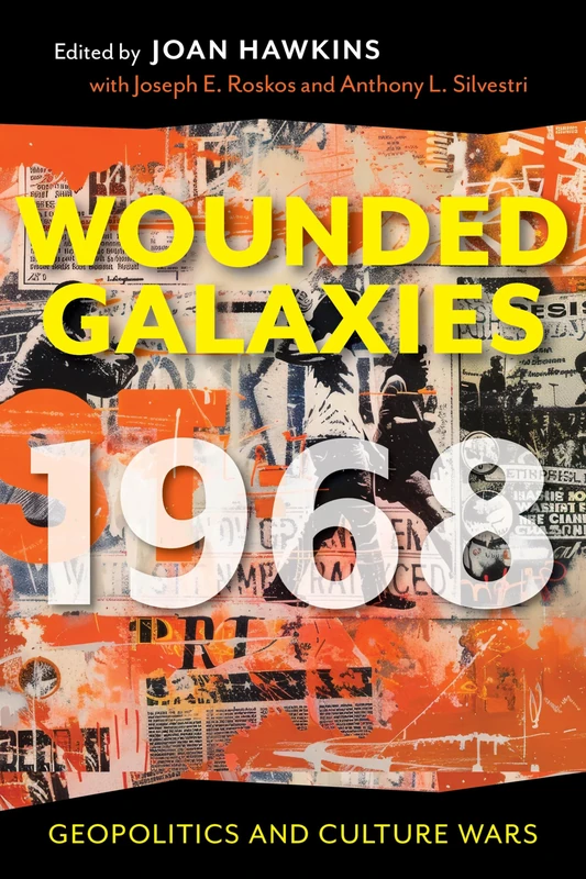 Wounded Galaxies 1968: Geopolitics and Culture Wars