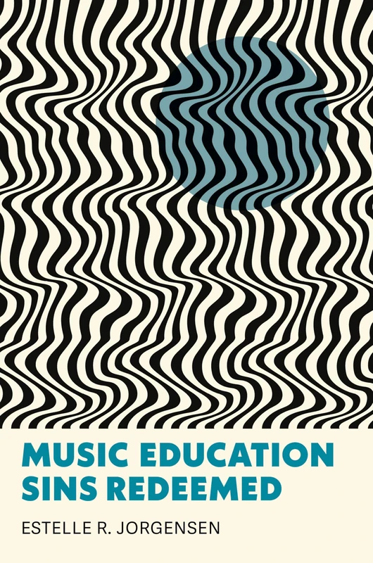 Music Education Sins Redeemed (Counterpoints: Music and Education)