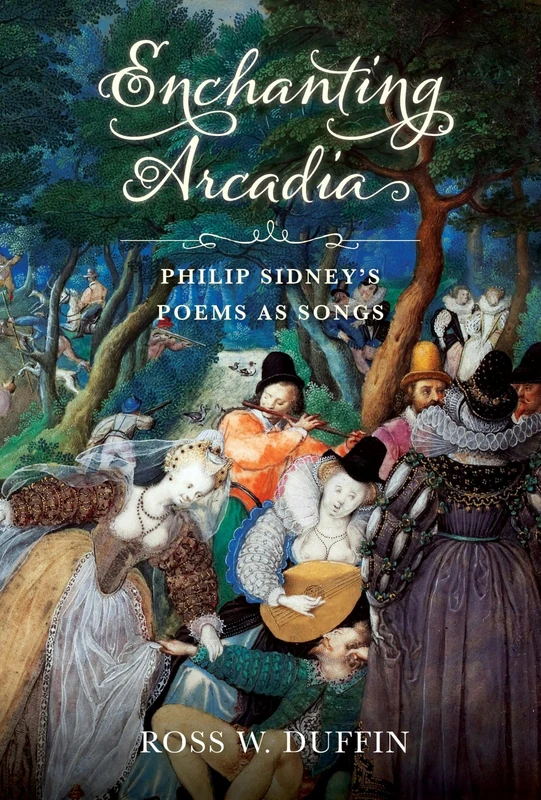 Enchanting Arcadia: Philip Sidney's Poems As Songs (Historical Performance)