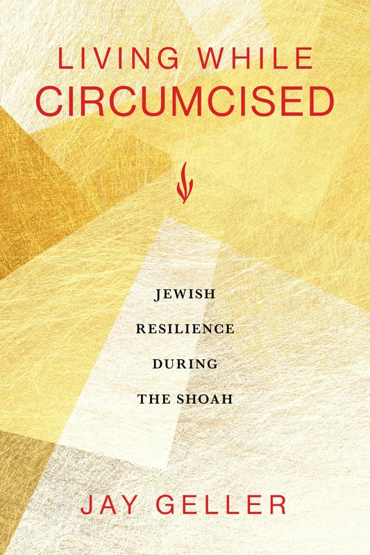 Living While Circumcised: Jewish Resilience During the Shoah - Image 1