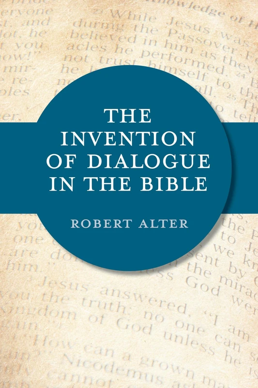 The Invention of Dialogue in the Bible (Biblical Literature)