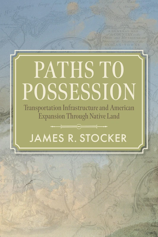 Paths to Possession: Transportation Infrastructure and American Expansion