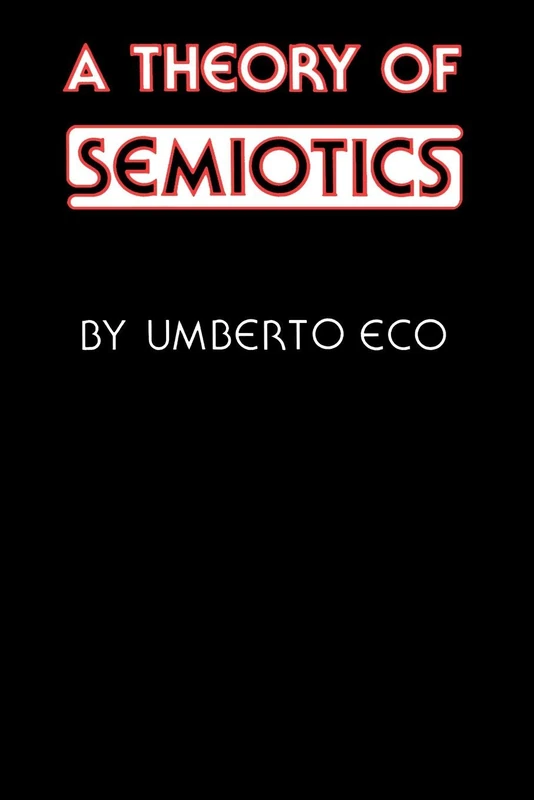 A Theory of Semiotics (Advances in Semiotic)