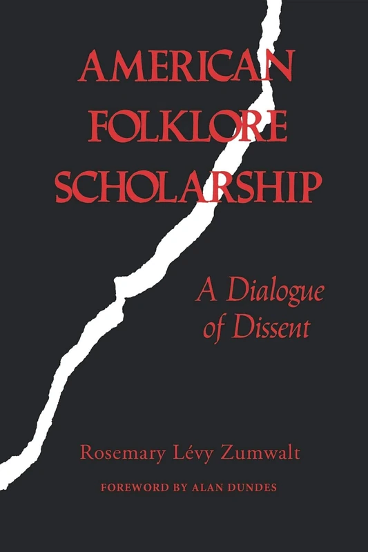 American Folklore Scholarship: A Dialogue of Dissent (Folkloristics)