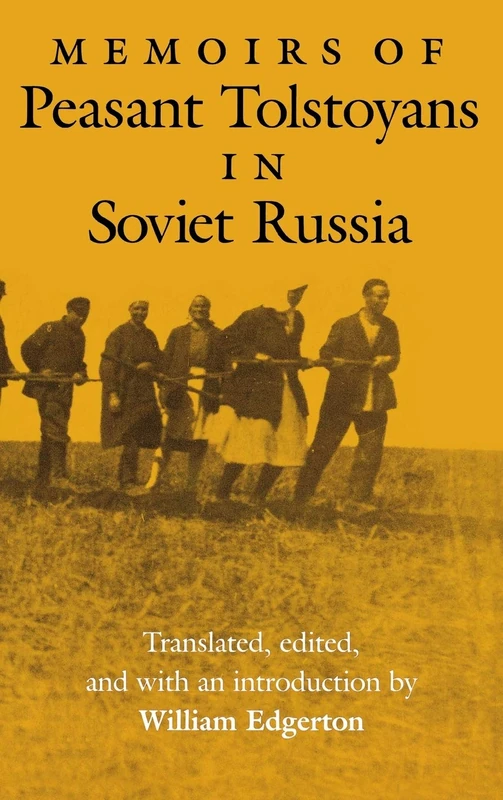 Memoirs of Peasant Tolstoyans in Soviet Russia (Indiana-Michigan Series in Russian & East European Studies (Hardcover))