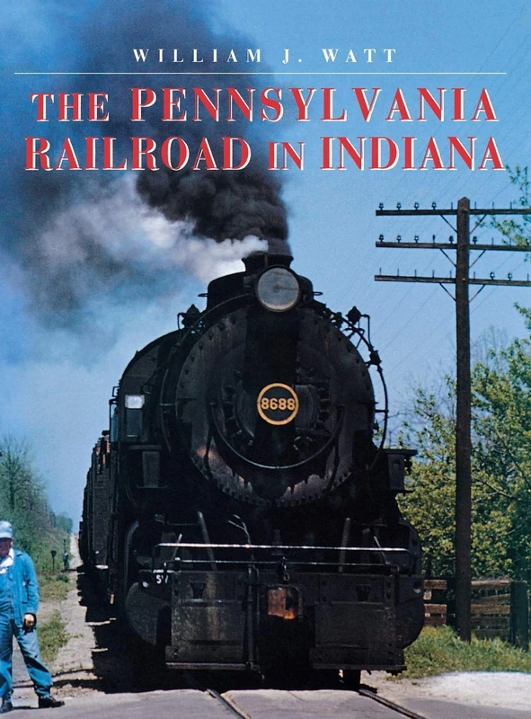 The Pennsylvania Railroad in Indiana (Railroads Past and Present)