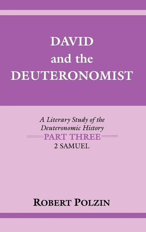 David and the Deuteronomist: A Literary Study of the Deuteronomic History Part Three: 2 Samuel (Biblical Literature)