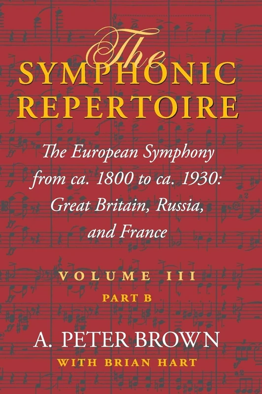 The Symphonic Repertoire, Volume III, Part B: The European Symphony from ca. 1800 to ca. 1930: Great Britain, Russia, and France: 03