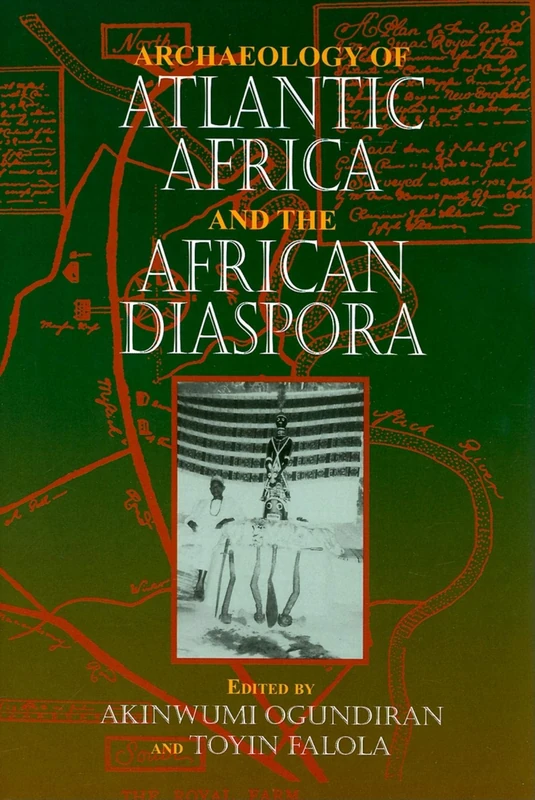 Archaeology of Atlantic Africa and the African Diaspora (Blacks in the Diaspora)