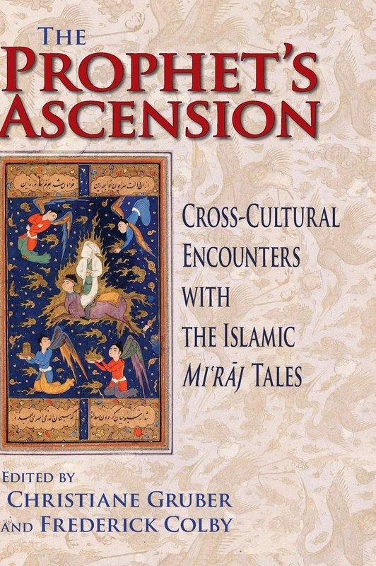 The Prophet's Ascension: Cross-Cultural Encounters with the Islamic Mi'raj Tales