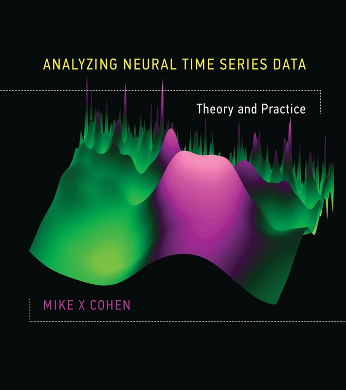 Analyzing Neural Time Series Data – Theory and Practice (The MIT Press)