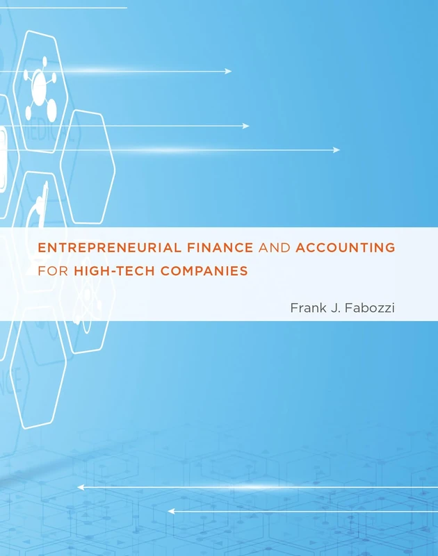 Entrepreneurial Finance and Accounting for High–Tech Companies (The MIT Press)