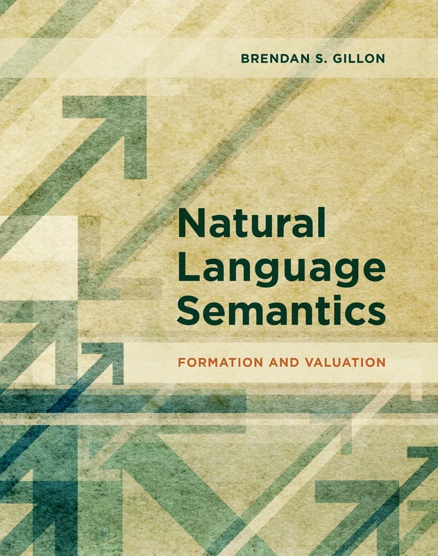 Natural Language Semantics – Formation and Valuation (The MIT Press)