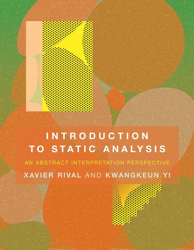 Introduction to Static Analysis: An Abstract Interpretation Perspective (The MIT Press)
