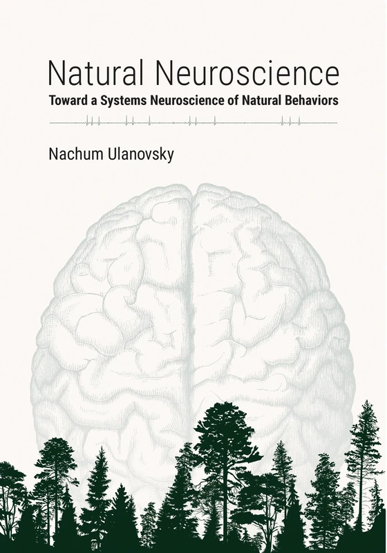 Natural Neuroscience: Toward a Systems Neuroscience of Natural Behaviors