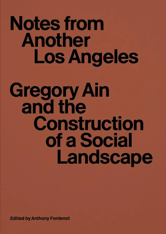 Notes from Another Los Angeles: Gregory Ain and the Construction of a Social Landscape - Image 1
