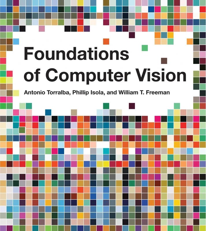 Foundations of Computer Vision (Adaptive Computation and Machine Learning)