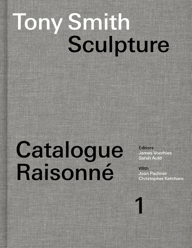 Tony Smith Sculpture Catalogue Raisonne Vol 1 - MIT Press