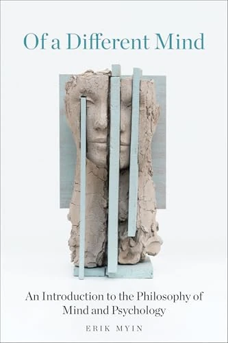 Of a Different Mind: An Introduction to the Philosophy of Mind and Psychology