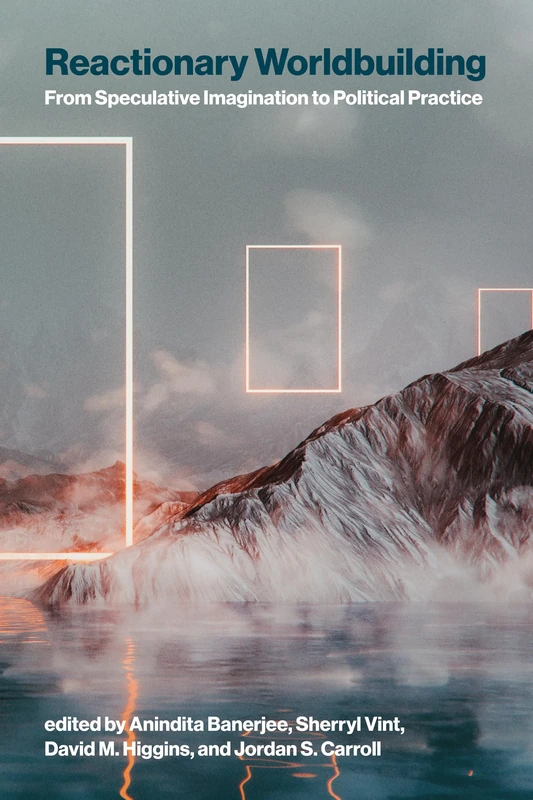 Reactionary Worldbuilding: From Speculative Imagination to Political Practice