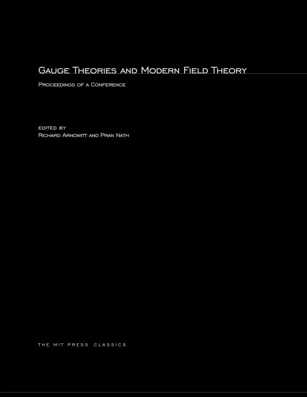 Gauge Theories and Modern Field Theory (The MIT Press)