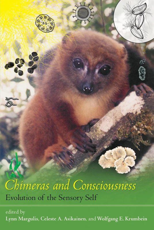 Chimeras and Consciousness: Evolution of the Sensory Self (The MIT Press)
