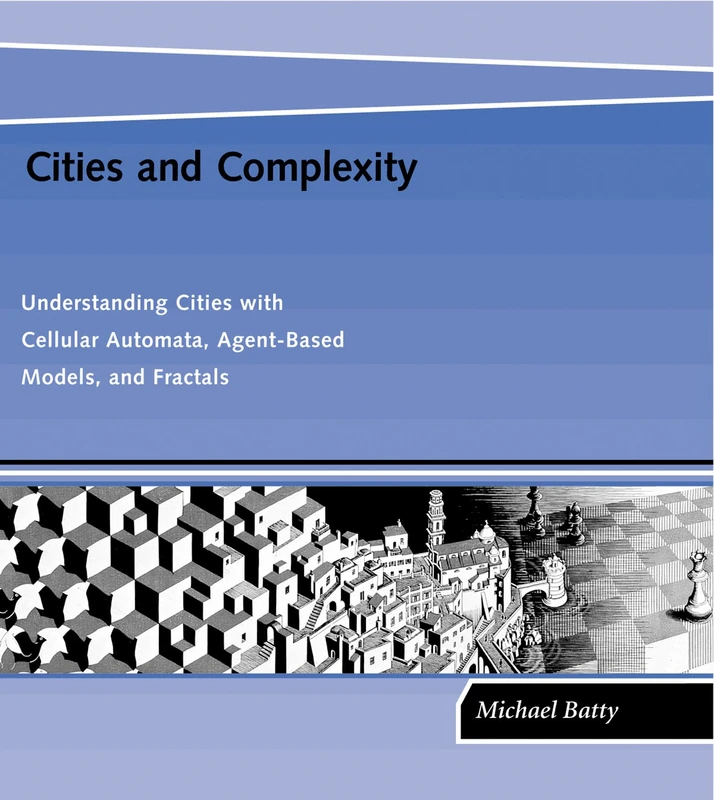 Cities and Complexity: Understanding Cities with Cellular Automata, Agent-Based Models, and Fractals - Image 1