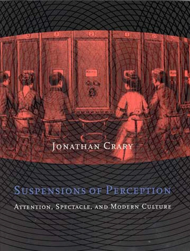 Suspensions of Perception: Attention, Spectacle, and Modern Culture (October Books) - Image 1