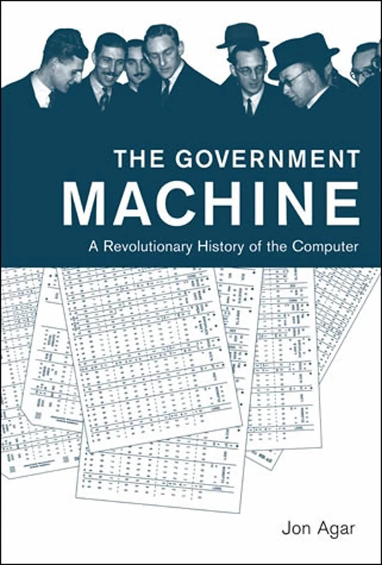 The Government Machine: A Revolutionary History of the Computer (History of Computing) - Image 1