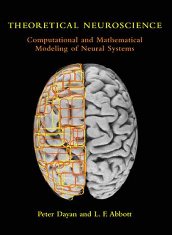Theoretical Neuroscience – Computational and Mathematical Modeling of Neural Systems (Computational Neuroscience Series)