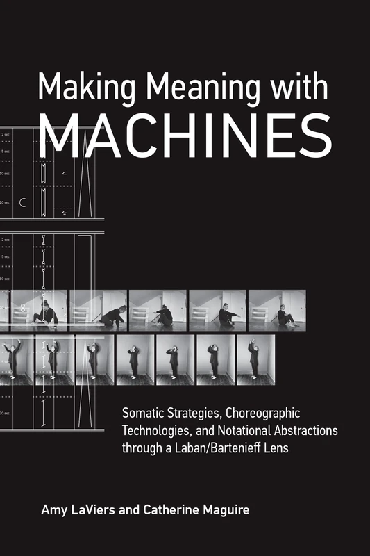Making Meaning with Machines: Somatic Strategies, Choreographic Technologies, and Notational Abstractions through a Laban/Bartenieff Lens - Image 1