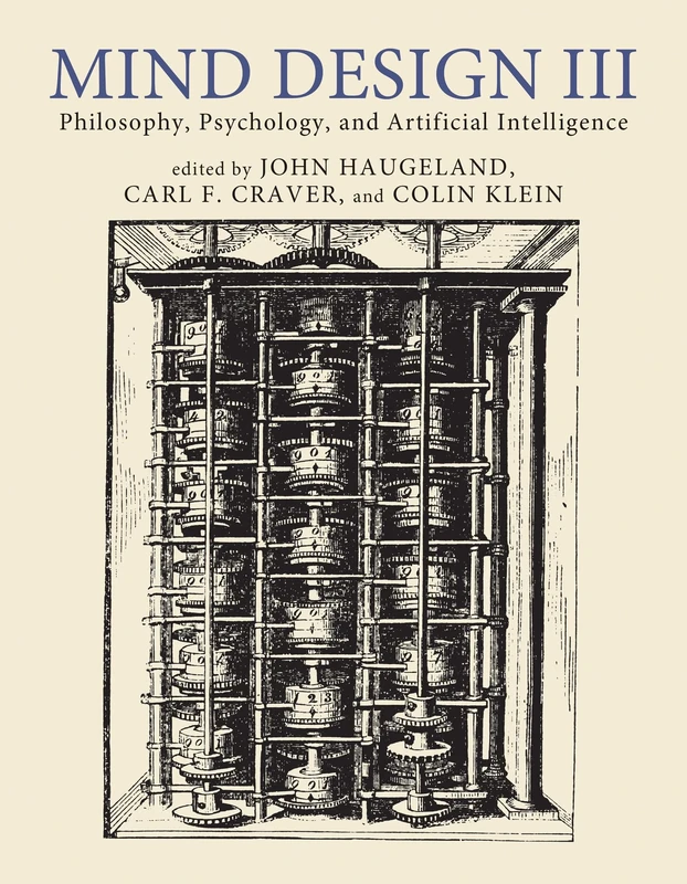 Mind Design III: Philosophy, Psychology, and Artificial Intelligence (Mind Design, 3)