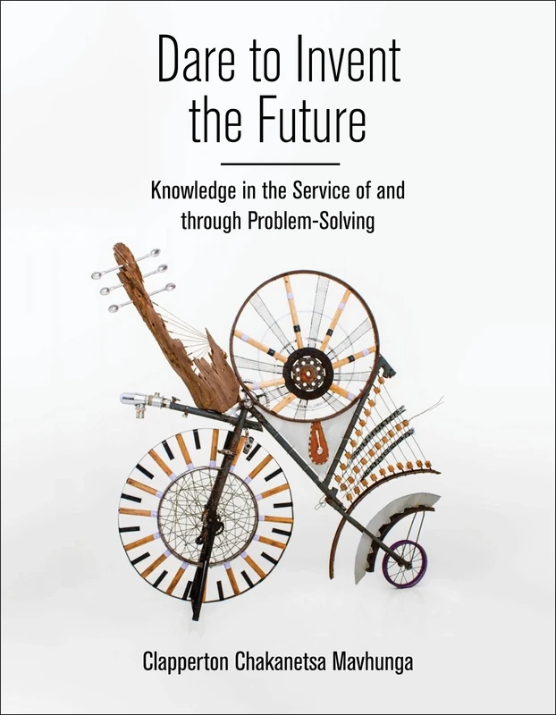 Dare to Invent the Future: Knowledge in the Service of and through Problem-Solving (Global South Cosmologies and Epistemologies) - Image 1