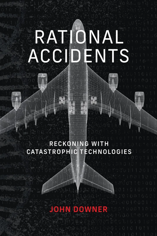 Rational Accidents: Reckoning with Catastrophic Technologies (Inside Technology) - Image 1