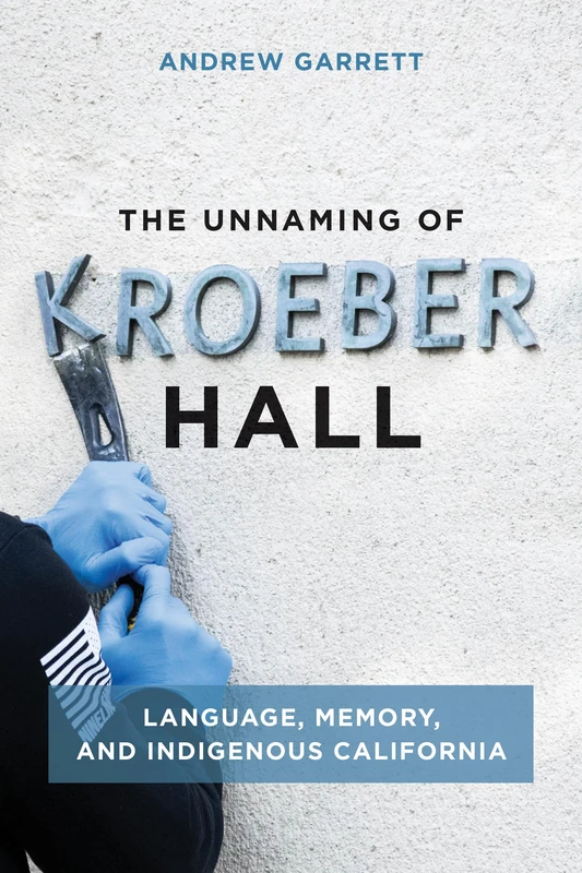 The Unnaming of Kroeber Hall: Language, Memory, and Indigenous California - Image 1
