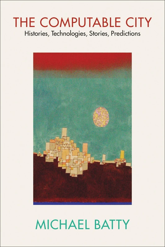 The Computable City: Histories, Technologies, Stories, Predictions - Image 1