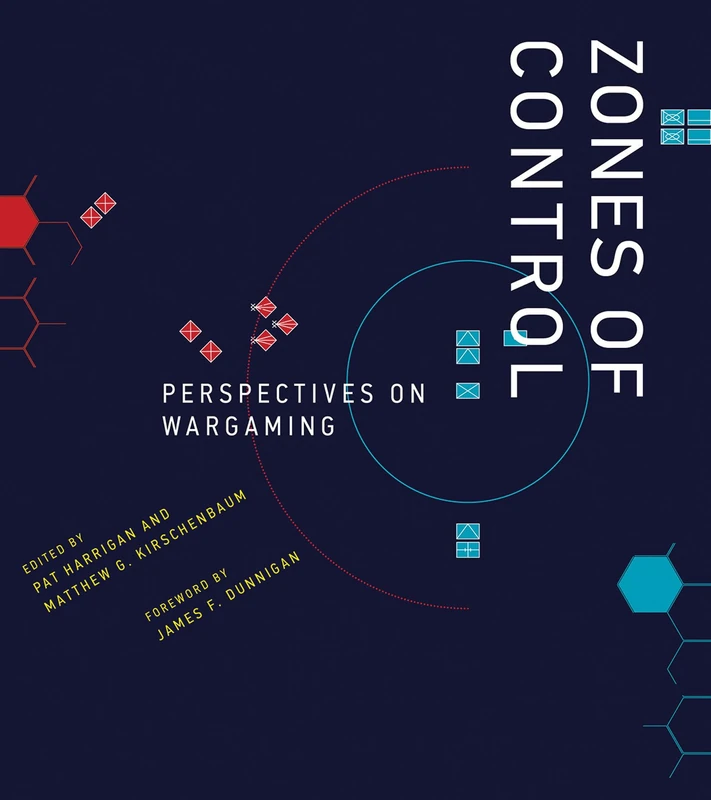 Zones of Control: Perspectives on Wargaming (Game Histories)