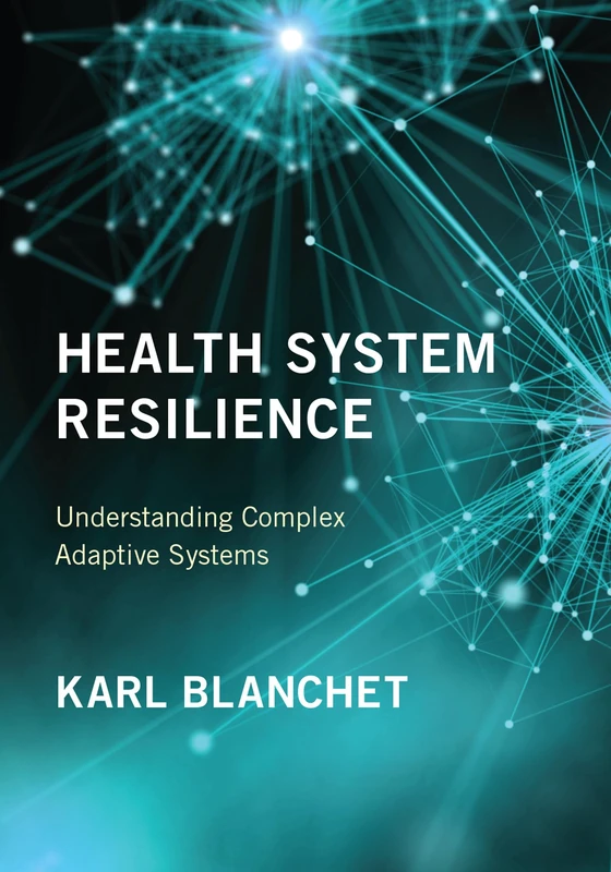 Health System Resilience: Understanding Complex Adaptive Systems