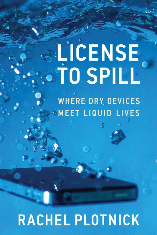 License to Spill: Where Dry Devices Meet Liquid Lives - Image 1