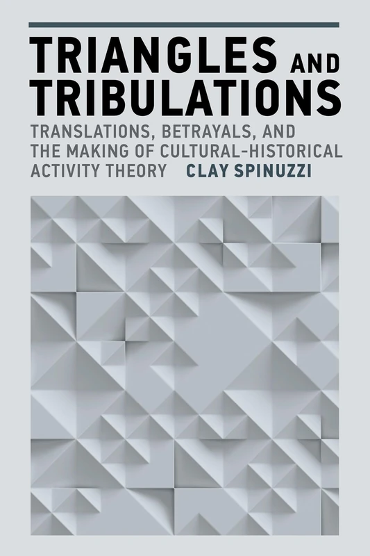 Triangles and Tribulations: Translations, Betrayals, and the Making of Cultural-Historical Activity Theory (Acting with Technology) - Image 1