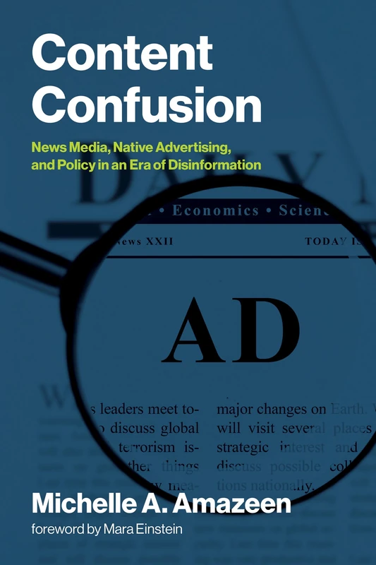 Content Confusion: News Media, Native Advertising, and Policy in an Era of Disinformation (Information Policy)