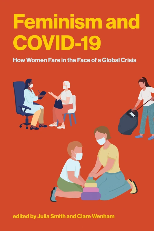 Feminism and COVID-19: How Women Fare in the Face of a Global Crisis