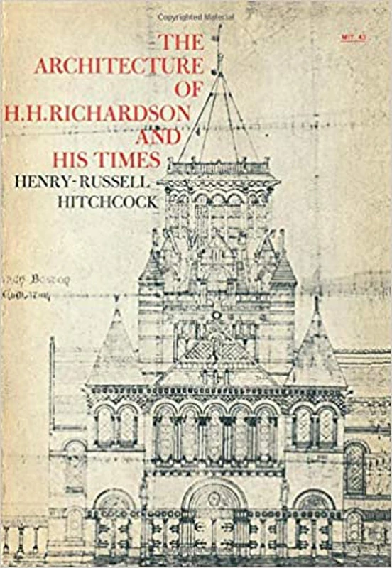 The Architecture of H. H. Richardson and His Times, second edition (MIT Press)