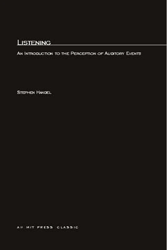 Listening: An Introduction to the Perception of Auditory Events (MIT Press)